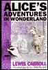 Alice's Adventures in Wonderland and Through the Looking-Glass