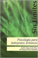 Psicologia Para Interpretes Artisticos: Estrategias Para la Mejora Tecnica, Artistica Y Personal