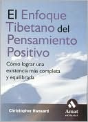 El enfoque tibetano del pensamiento positivo: Como lograr una existencia mas completa y equilibrada