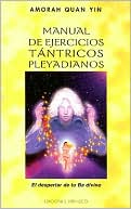 Manual de Ejercicios Tantricos Pleyadianos: El Despertar de Tu Ba Divino