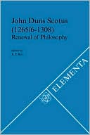 John Duns Scotus (1265/6-1308): Renewal of Philosophy Acts of the Third Symposium Organized by the Dutch Society for Medieval Philosophy Medium Aevum