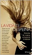 Vida te despeina: Historias de Mujeres En Busca de la Felicidad
