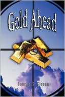 Gold Ahead By George S. Clason (The Author Of The Richest Man In Babylon)