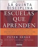 Escuelas Que Aprenden: UN Manual de la Quinta Disciplina Para Educadores, Padres de Familiar Y Todos Los Que SE Interesen En la Educacion