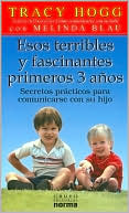 Esos terribles y fascinantes primeros 3 años: Secretos prácticos para comunicarse con su hijo