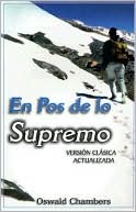 En Pos de Lo Supremo = My Utmost for His Highes