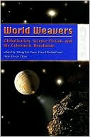 World Weavers: Globalization, Science Fiction, and the Cybernetic Revolution