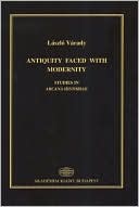 Antiquity Faced with Modernity: Studies in Arcana Historiae