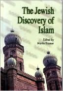 The Jewish Discovery of Islam: Studies in Honor of Bernard Lewis