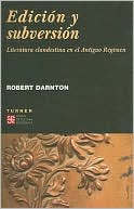 Edicion y subversion. Literatura clandestina en el Antiguo Regimen