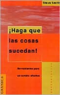 Haga Que Las Cosas Sucedan!: Herramientas Hechas Para la Administracion de Proyectos