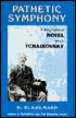 Pathetic Symphony: A Biographical Novel about Tchaikovsky