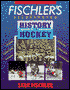 Fischler's Illustrated History of Hockey
