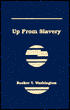 Up from Slavery: An Authoritative Text, Contexts and Composition History, Criticism