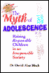 The Myth of Adolescence: Raising Responsible Children in an Irresponsible Society with Cdrom