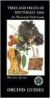 Trees and Fruits of Southeast Asia: An Illustrated Field Guide