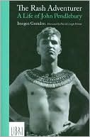 The Rash Adventurer: The Life of John Pendlebury