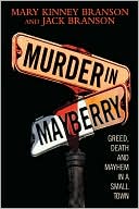 Murder in Mayberry: Greed, Death and Mayhem in a Small Town