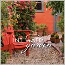 The Intimate Garden: Spaces That Surround and Nourish