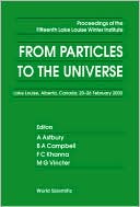 From Particles to the Universe: Proceedings of the Fifteenth Lake Louise Winter Institute
