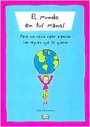 Mundo En Tus Manos: Para Una Chica Super Especial (de Alguien Que TE Quiere)