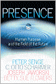 Presence: Human Purpose and the Field of the Future
