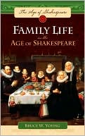 Family Life in the Age of Shakespeare