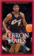 LeBron James: A Biography