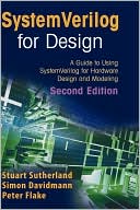 SystemVerilog for Design: A Guide to Using SystemVerilog for Hardware Design and Modeling