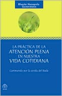 La Practica de la Atencion Plena en Nuestra Vida Cotidiana: Caminando Por la Senda del Buda