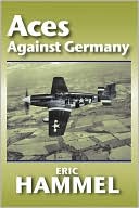 Aces Against Germany: The American Aces Speak