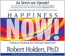 Happiness Now! 8-CD Set: Timeless Wisdom for Feeling Good FAST
