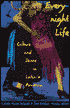 Everynight Life: Culture and Dance in Latin/o America