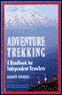 Adventure Trekking: A Handbook for Independent Travelers