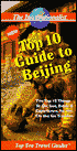 The Top 10 Guide to Beijing: The Top 10 Things To, See, Enjoy & Experience, for the On the Go Traveler