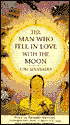 The Man Who Fell in Love with the Moon: A Novel