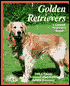 Golden Retrievers: Everything About Purchase, Care, Nutrition, Diseases, Behavior, & Breeding