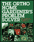 The Ortho Home Gardener's Problem Solver