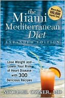 Miami Mediterranean Diet: Lose Weight and Lower Your Risk of Heart Disease with 300 Delicious Recipes