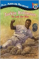 Jackie Robinson: He Led the Way