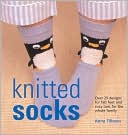 Knitted Socks: Over 25 Designs for Fab Feet and Cozy Toes for the Whole Family