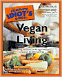 The Complete Idiot's Guide to Vegan Living