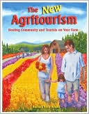 The New Agritourism: Hosting Community and Tourists on Your Farm