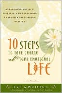 download 10 Steps to Take Charge of Your Emotional Life : Overcoming Anxiety, Distress, and Depression Through Whole-Person Healing book