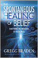 The Spontaneous Healing of Belief: Shattering the Paradigm of False Limits