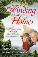 Finding Our Way Home: Heartwarmng Stories That Ignite Our Spiritual Core