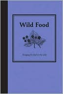 Wild Food: Foraging for Food in the Wild
