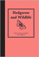 Hedgerow and Wildlife: A Guide to Animals and Plants of the Hedgerow