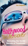 Hollywood Undercover: Revealing the Sordid Secrets of Tinseltown
