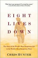 Eight Lives Down: The Story of the World's Most Dangerous Job in the World's Most Dangerous Place